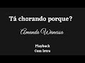 Tá chorando porque? (PLAYBACK) | Amanda Wanessa | COM LETRA