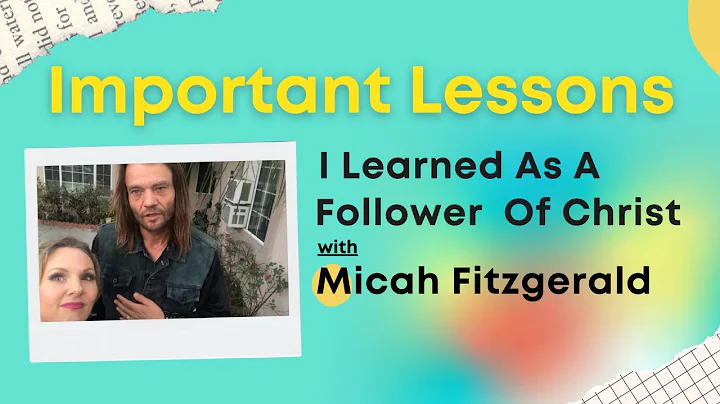 Important Lessons I Learned As A Follower Of Christ With Micah Fitzgerald