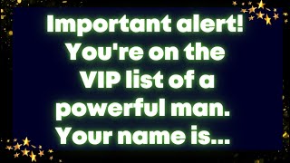 Important alert! You're on the VIP list of a powerful man. Your name is... God message