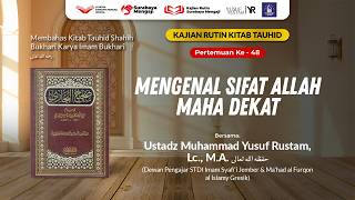 Mengenal Sifat Allah Maha Dekat - Ustadz Muhammad Yusuf Rustam, Lc., M.A.