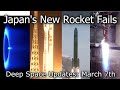 Shiny New Rockets, Old Failed Rockets - Deep Space Updates March 7th