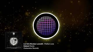 Lio Q U0026 Nicolas Leonelli  Perfect Love dabeat Remix clubsonica Records