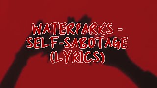 Waterparks – SELF-SABOTAGE (Lyrics)
