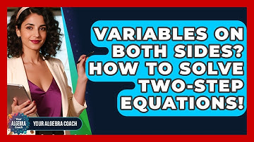 Variables On Both Sides? How To Solve Two-Step Equations! - Your Algebra Coach
