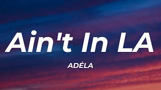 Download lagu ADÉLA - Ain't In LA (Lyrics)