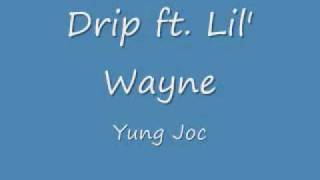 Yung Joc - Drip ft. Lil' Wayne