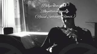 Paşa Əmircan - Xəyalların Qonağırasul Soltanoff Remix