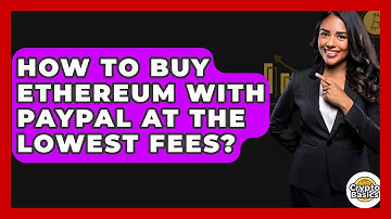 How to Buy Ethereum with PayPal at the Lowest Fees? - CryptoBasics360.com
