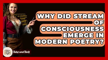 Why Did Stream Of Consciousness Emerge In Modern Poetry? - Tales And Texts