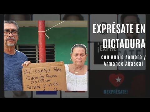 #ExprésateEnDictadura. Annia Zamora y Armando Abascal