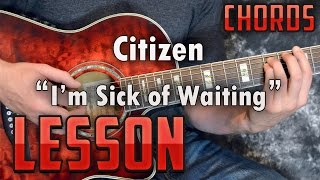 Citizen-I'm Sick of Waiting-Guitar Lesson-Tutorial-How to Play-Chords