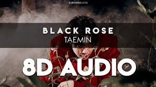 TAEMIN - 'BLACK ROSE' 8D AUDIO [USE HEADPHONES]