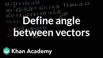 Defining the angle between vectors | Vectors and spaces | Linear Algebra | Khan Academy