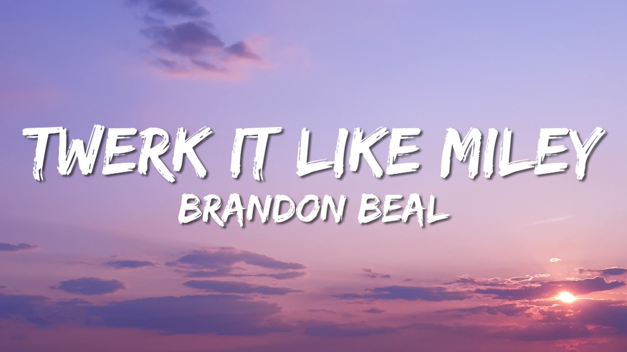 Twerk It Like Miley   Brandon Beal Lyrics