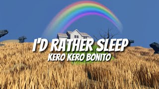 Kero Kero Bonito - I'd Rather Sleep (Lyrics)