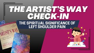 Artist's Way | Week 1 Reflection: The Spiritual Significance of Left Shoulder Pain
