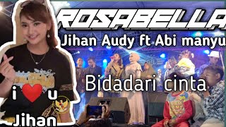 bidadari cinta - Jihan audy ft Abi manyu ROSABELLA LIVE SAMBENG-LAMONGAN