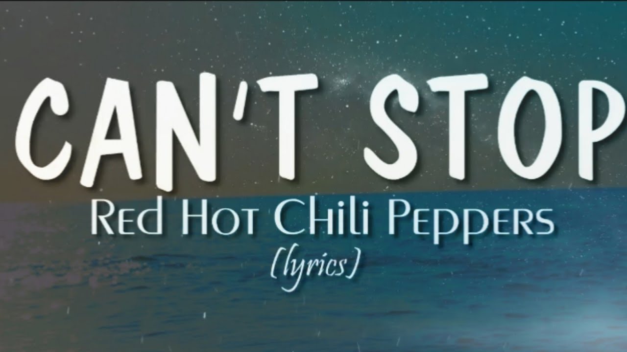 Can't Stop Red Hot Chili Peppers (lyrics video) #redhotchilipeppers #