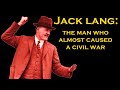 Jack Lang: The Australian Who Almost Started a Civil War