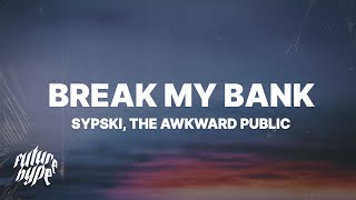 SypSki & The Awkward Public - Break My Bank (Lyrics)
