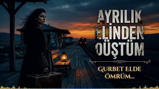 Ayrılık Elinden Düştüm Dillere Gurbet Elde Ömrüm Ah - U Zâr Oldu Ağlatan Damar Türkü