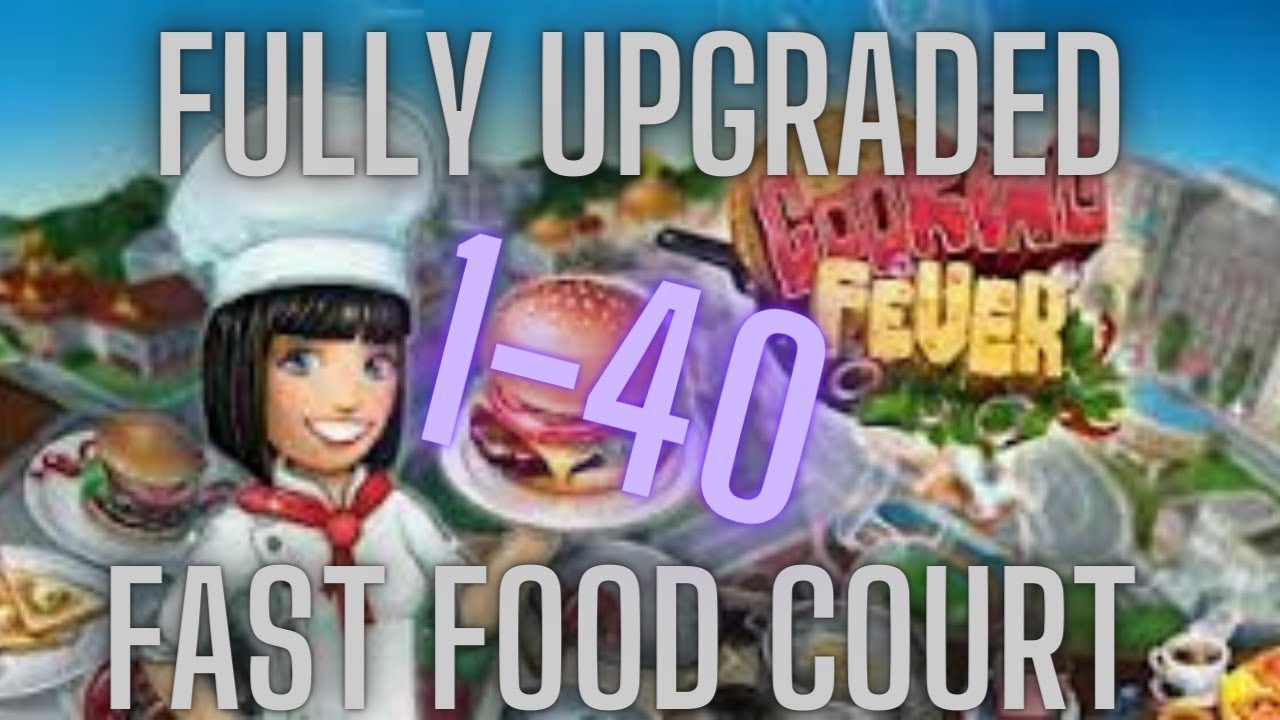 FULLY UPGRADED! Cooking Fever Fast Food Court Levels 1-40