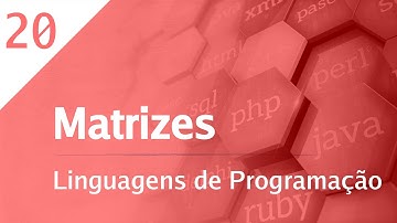 Linguagens de Programação - 20 - Matrizes