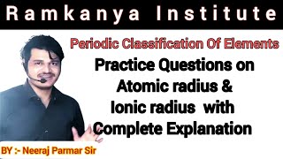 Practice Questions on Atomic Radius & Ionic Radius by Neeraj Parmar Sir for JEE, NEET & Board Exams