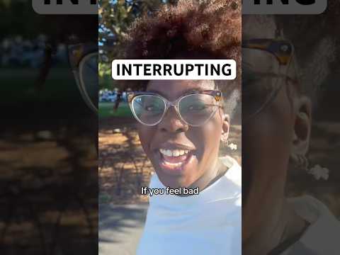 HOW TO STOP PPL INTERRUPTING U