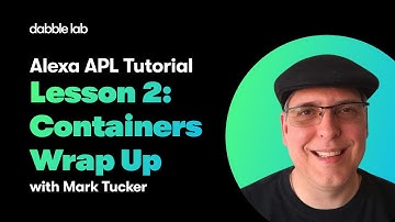 Alexa APL Tutorial - Lesson 2: Containers Wrap Up