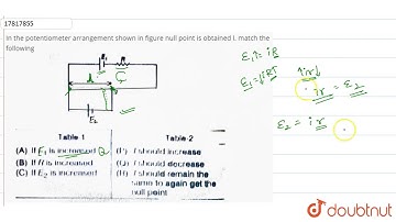 In the potentiometer arrangement shown in figure null point is obtained l. match the following