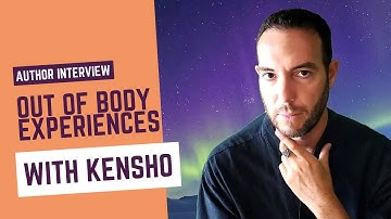 Out Of Body Experiences with Kensho [Spiritual Author Interview]