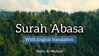 Surah Abasa (He Frowned) | With English translation | by Nafis Al-Muhsin