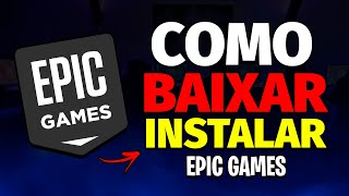 Como Baixar E Instalar A Epic Games passo A Passo Rpido