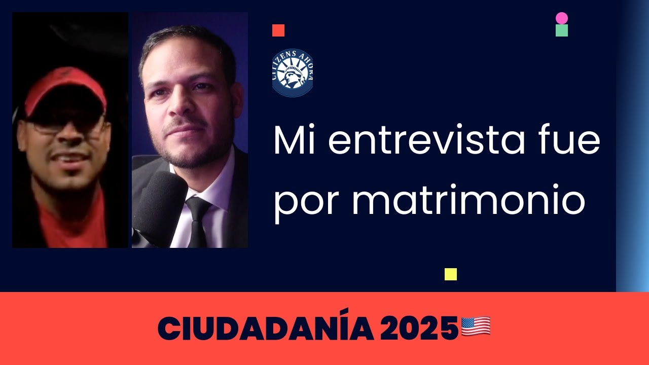 Mi entrevista fue por matrimonio - Ciudadanía americana 2025