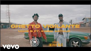 Uche B - Ghetto Vigilante (Official Music Video) ft. Kwesi Arthur