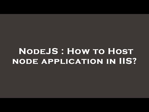 NodeJS : How to Host node application in IIS?