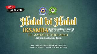 🔴LIVE HALAL BI HALAL IKSAMBA PP. MA'HADUT THOLABAH BERSAMA MASYARAKAT DESA KEBOLEDAN-WANASARI-BREBES