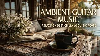 Cozy Guitar Ambience | Warm Coffee Shop Music for Autumn Mornings and Relaxing Study Sessions