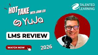 YuJa Panorama LMS Accessibility | Hot Take Review with John Leh | Talented Learning