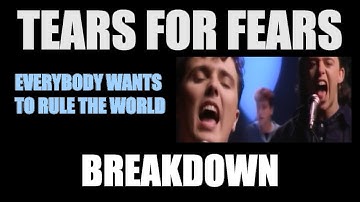 Tears For Fears - Everybody Wants To Rule The World: BREAKDOWN