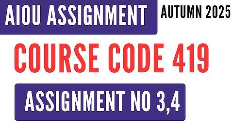 AIOU Code 419 Education Solved Assignment No.3 & 4 | Autumn 2025 | BA Level علم التعلیم 