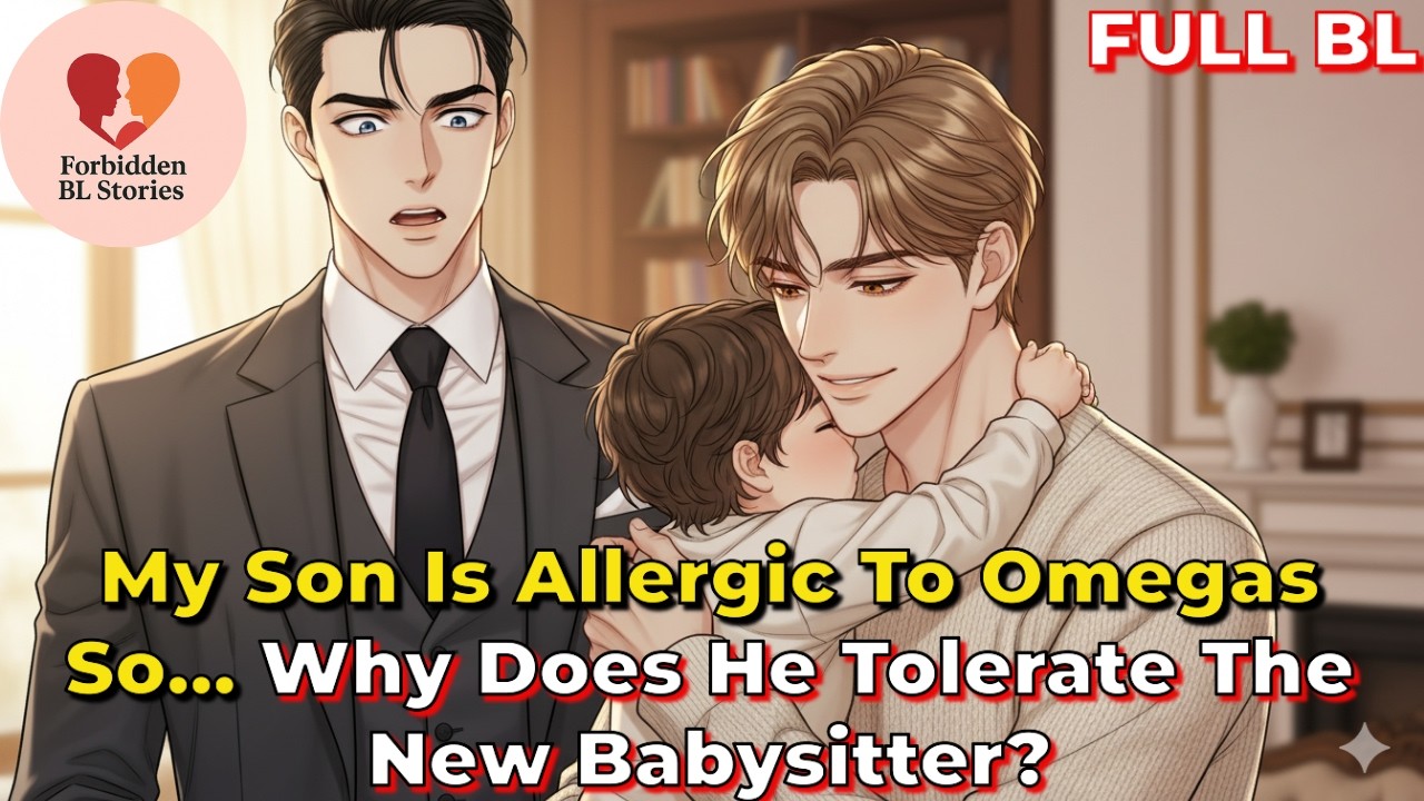 My Son Is Allergic To Omegas So Why Does He Tolerate The New Babysitter? | BL story