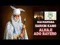 KASAITAR SARKIN KANO ALHAJI ADO BAYERO
