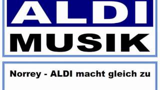 ALDI Musik : # 2 » Norrey - ALDI macht gleich zu «