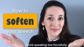 Conversation Skills: Softening Your Speech  Master the art!
