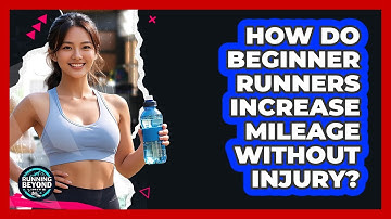 How Do Beginner Runners Increase Mileage Without Injury? - Running Beyond Limits
