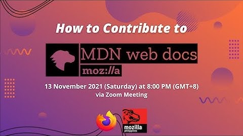 MozillaPH - How to Contribute to MDN Web Docs Zoom [13 NOV 2021]