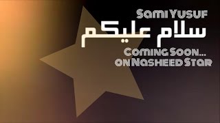 Sami Yusuf - Salaam Coming Soon On Nasheed Star