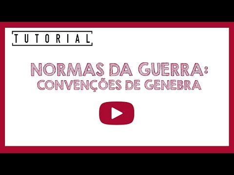 O que são as Convenções de Genebra - Vídeo Tutorial